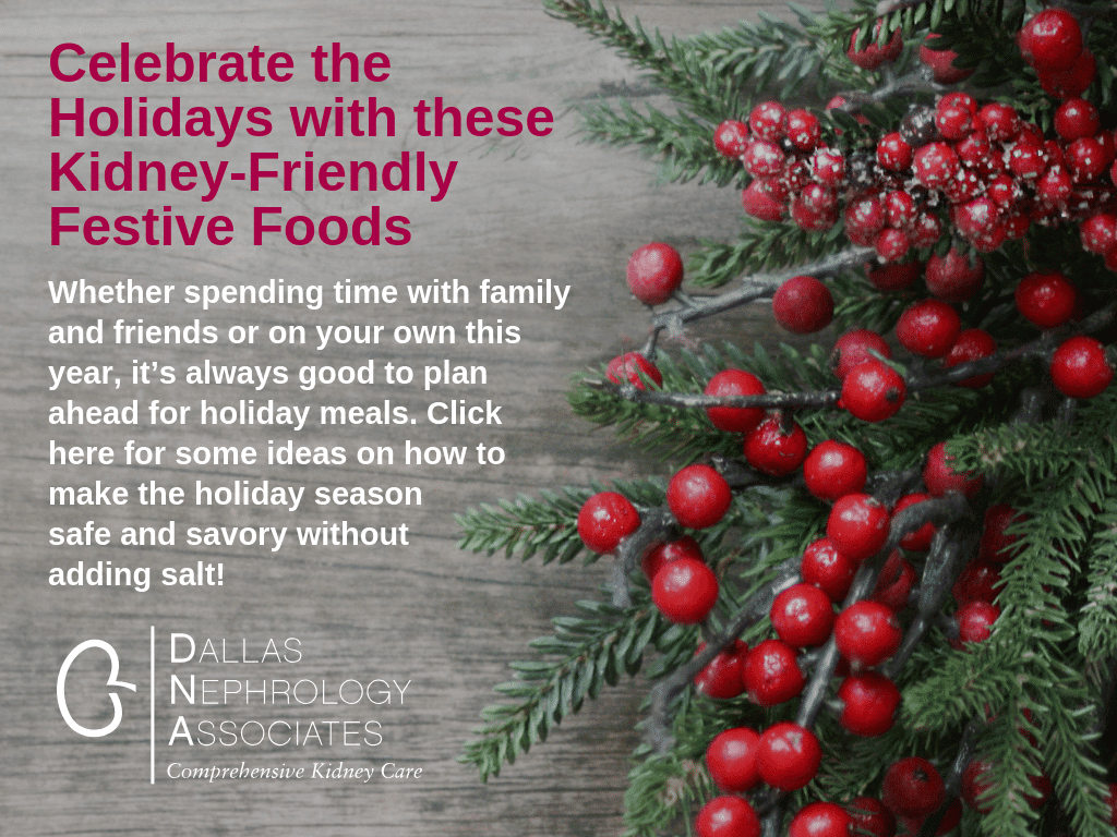 A festive holiday-themed image featuring a sprig of red berries and greenery on a wooden surface. Text overlay promotes kidney-friendly festive foods and offers tips for holiday meal planning without using salt. The Dallas Nephrology Associates logo is displayed.
