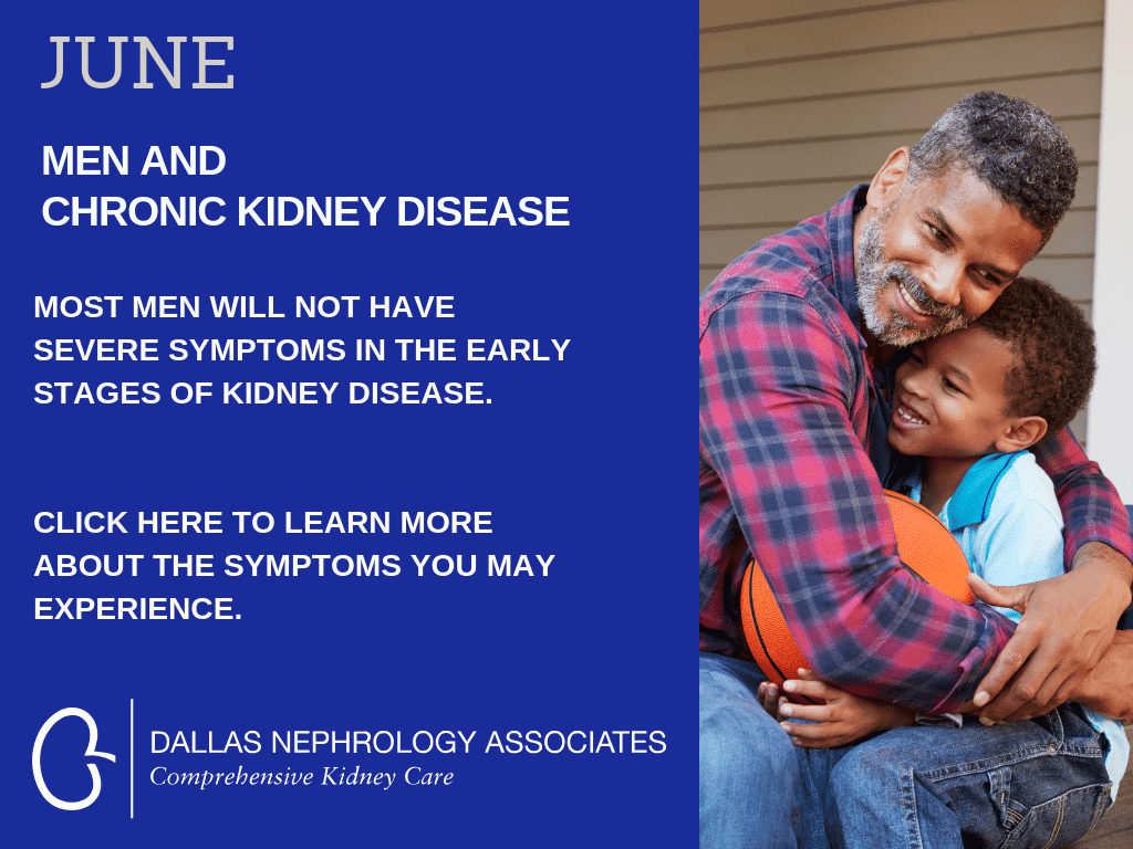 A man hugs a young boy while holding a basketball. The text reads: "June. Men and Chronic Kidney Disease. Most men will not have severe symptoms in the early stages of kidney disease. Click here to learn more about the symptoms you may experience. Dallas Nephrology Associates.