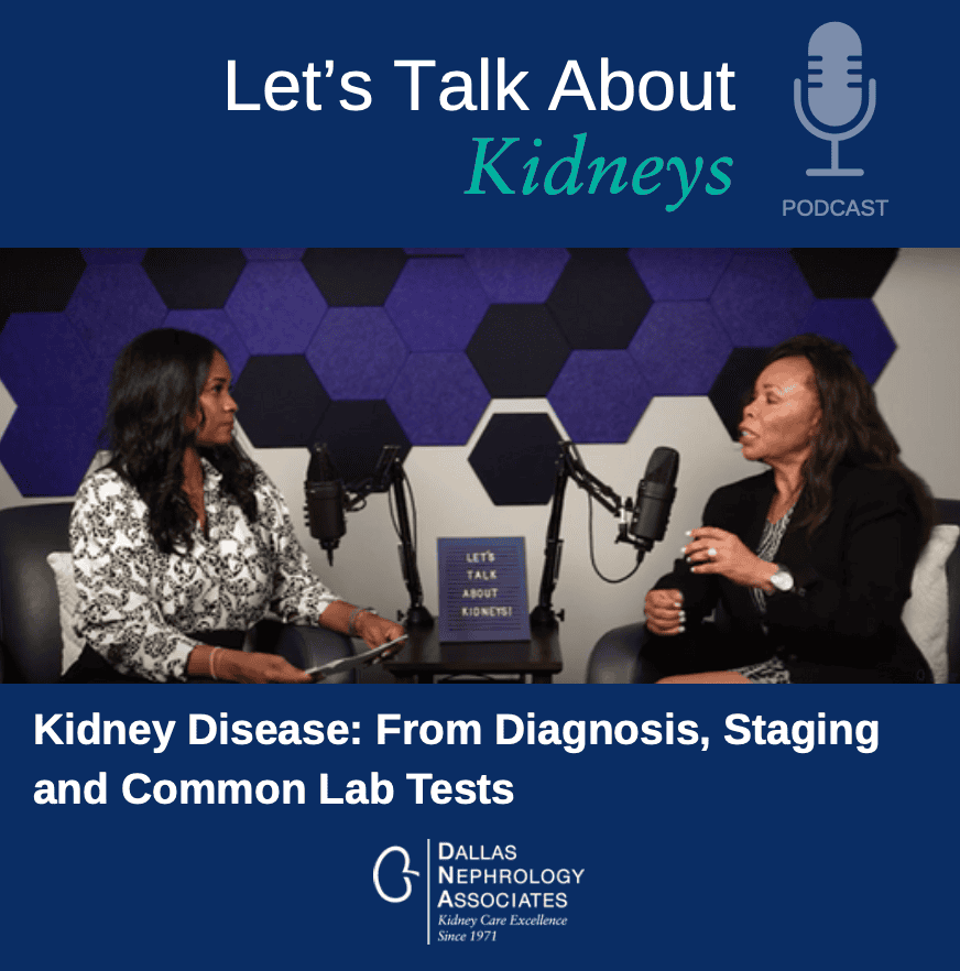 Two women sit in a podcast studio with microphones, discussing Chronic Kidney Disease. Behind them, a sign reads "Let’s Talk About Kidneys." Text below covers diagnosis, staging, and lab tests. The Dallas Nephrology Associates logo is displayed.